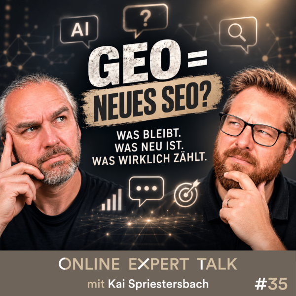 GEO = Neues SEO? Podcast Online Expert Talk #35